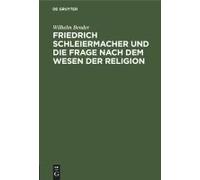 Friedrich Schleiermacher Und Die Frage Nach Dem Wesen Der Religion