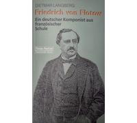 Friedrich von Flotow: Ein deutscher Komponist aus französischer Schule