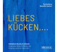 Friedrich Wilhelm Kucken: Forgotten Works For Men's Choir
