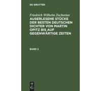Friedrich Wilhelm Zachariae: Auserlesene Stücke Der Besten Deutschen Dichter Von Martin Opitz Bis Auf Gegenwärtige Zeiten. Band 2