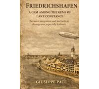 FRIEDRICHSHAFEN: A GEM AMONG THE GEMS OF LAKE CONSTANCE (Between integration and interaction of emigrants, especially Italians)