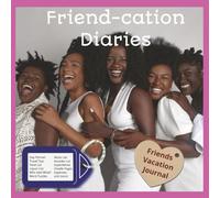Friend-cation Diaries: Friend-cation Diaries: A collaborative Journal for Friends | Capture the adventure, easy to read journal. Tips, memory prompts, ... | perfect way to remember every your trip