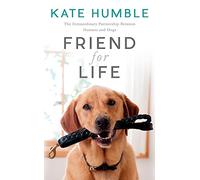 Friend For Life: The Extraordinary Partnership Between Humans and Dogs