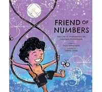 Friend of Numbers: The Life of Mathematician Srinivasa Ramanujan