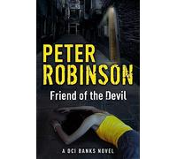 Friend of the Devil: The 17th DCI Banks crime novel from The Master of the Police Procedural