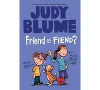 Friend or Fiend? with the Pain and the Great One Blume, Judy (Auteur)