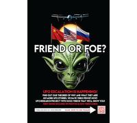Friend or Foe?: UFO Documentary With 200 Video Links, UFO Map Showing When & Where They Appear! 57 Photos And Our Groundbreaking Theories!