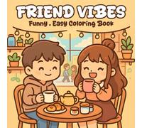 Friend Vibes: Funny - Easy Coloring Book About Friends, Laughs, and Love, Feel-Good Vibes for Girls, Boys, Teens, Adults