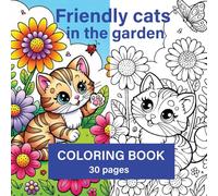 Friendly Cats in the Garden: A Coloring Book for Cat Lovers, Kids and Adults