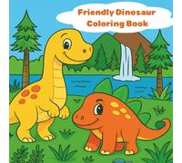 Friendly Dinosaur Coloring Book: Big Dinosaurs, Easy Coloring-Perfect for Little Hands