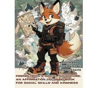 Friendly Fox’s Social Adventure: An Affirmation Coloring Book For Social Skills and Kindness: Thoughtful affirmations designed for Autism to Increase ... Grow Resilience, and Encourage Self-Love