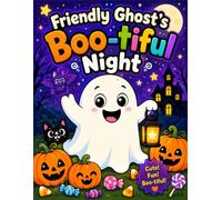 Friendly Ghost’s Boo-tiful Night: A Friendly Halloween Coloring Book for Kids Ages 3-8 with Big, Bold Lines and Easy, Not-So-Scary Scenes