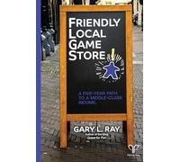 Friendly Local Game Store : un chemin de cinq ans vers un revenu de classe moyenne