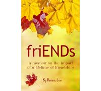 friENDs: A Memoir on the Impact of a Lifetime of Friendships