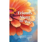 Friends Along the Way: A Friendship Gift and Keepsake Journal for the Friend You’ll Never Forget - Includes a Free Reflection Download for You