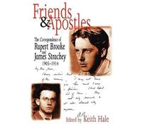 Friends And Apostles - The Correspondence Of Rupert Brooke And James Strachey 1905-1914
