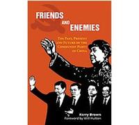 Friends and Enemies, China in the 21st Century Kerry Brown (Auteur)