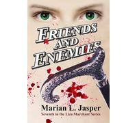 FRIENDS AND ENEMIES: Seventh in the Liza Marchant Series