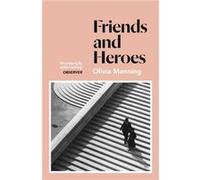 Friends And Heroes by Olivia Manning Olivia Manning (Auteur)