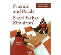 Friends and Rivals / Saaxiibo iyo Xifaaltan: Bilingual English-Somali Edition of Friends and Rivals