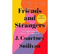 Friends and Strangers: The New York Times bestselling novel of female friendship and privilege