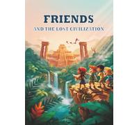 Friends and the Lost Civilization: A Jungle Adventure Coloring Book for Kids Ages 6-10