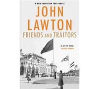 Friends and Traitors by John Lawton Inconnu (Auteur)