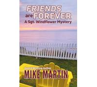 Friends are Forever: The Sgt. Windflower Mystery Series Book 16