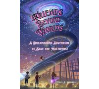 Friends Beyond Worlds: A Dreambound Adventure to Save the Multiverse