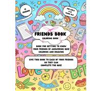 Friends Book: Book for Getting to Know Your Friends by Coloring,Drawing and Answering Questions