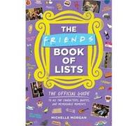Friends Book of Lists: The Official Guide to All the Characters, Quotes, and Memorable Moments