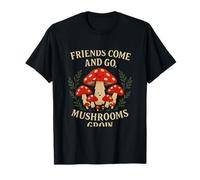 Friends Come and Go Champignons Grow Cottagecore T-Shirt
