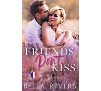Friends Don’t Kiss (Edition Française): Une romance de petite ville, d’amis à amoureux