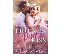 Friends Don't Kiss: A Small Town, Friends-to-Lovers Romance