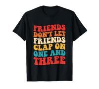Friends Don't Let Friends Clap On One and Three Retro T-Shirt
