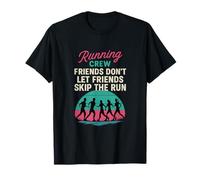 Friends Don't Let Friends Skip The Run Running Crew T-Shirt
