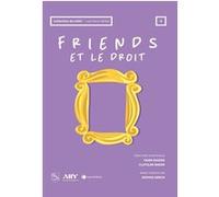 Friends et le droit Yann Basire (Auteur), Clotilde Biron (Auteur), Collectif (Auteur)