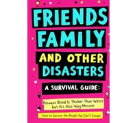 Friends, Family and Other Disasters: Because Blood Is Thicker Than Water… But Also Way Messier - A Laugh-Out-Loud Gag Gift for Anyone with Family Drama (The Clean Edition)