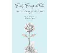 Friends, Family, Faith: My Pathway to Freedom