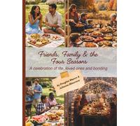 Friends, Family & The Four Seasons by Douglas Macon & Julianna Misuraca: A celebration of life, loved ones and bonding