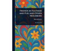 Friends in Feathers and Fur, and Other Neighbors