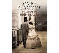 Friends in High Places: A Victorian London Mystery (A Liberty Lane Mystery) - [Livre en VO] Caro Peacock (Auteur)
