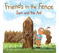 Friends In The Fence - Sam And The Ant