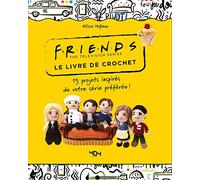 FRIENDS - Le livre de crochet officiel - 13 modèles à créer !
