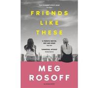 Friends Like These by Meg Rosoff Meg Rosoff (Auteur)