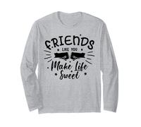 Friends Like You Make Life Sweet Best Friendships Manche Longue