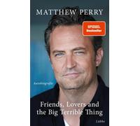 Friends, Lovers and the Big Terrible Thing [German] by Perry, Matthew [Hardback]