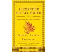 Friends Lovers Chocolate by Alexander McCall Smith Alexander McCall Smith (Auteur)