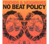 Friends & Neighbors - No Beat Policy