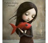 Friends of All Creatures by Pattern-Seeking Animals [CD] NEUF